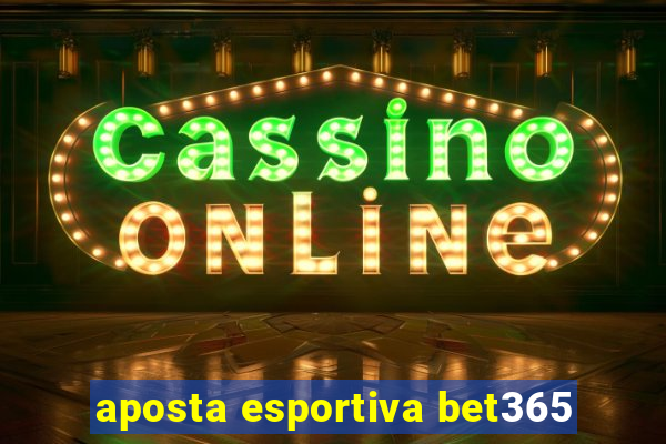 aposta esportiva bet365